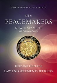 NIV, Peacemakers New Testament with Psalms and Proverbs, Paperback: Help and Hope for Law Enforcement Officers