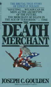 The Death Merchant: The Rise and Fall of Edwin P. Wilson