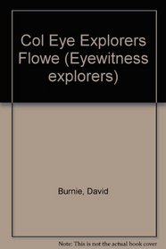 Col Eye Explorers Flowe (Eyewitness explorers)