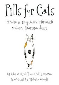 Pills for Cats : Finding Happiness Through Modern Pharmacology