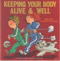 Keeping your body alive and well: A children's book about physical needs (Ready-set-grow)