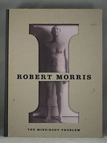 Robert Morris: The Mind-Body Problem