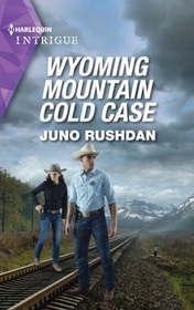 Wyoming Mountain Cold Case (Cowboy State Lawmen, Bk 6) (Harlequin Intrigue, No 2172)