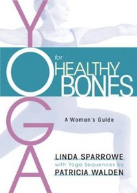 Yoga for Healthy Bones : A Woman's Guide