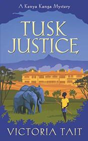 Tusk Justice: A Cozy Mystery with a Tenacious Female Amateur Sleuth (A Kenya Kanga Mystery Book 2)