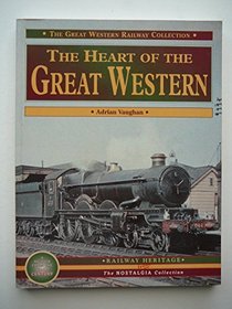 The Heart of the Great Western (The Nostalgia Collection: Railway Heritage)