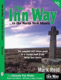 The Inn Way... to the North York Moors: The Complete and Unique Guide to a Circular Walk in the North York Moors