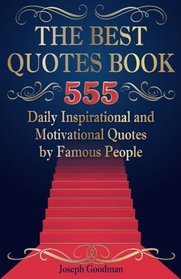 The Best Quotes Book: 555 Daily Inspirational and Motivational Quotes by Famous People (Black & White Edition) (Business Motivation) (Volume 2)