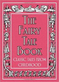 The Fairy Tale Book Classic Tales from Childhood