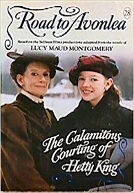 CALAMITOUS COURTING OF HETTY KING, THE (Road to Avonlea)