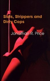 Sluts, Strippers and Dirty Cops
