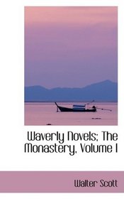 Waverly Novels; The Monastery, Volume I (Waverley Novels)
