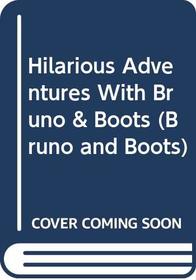 Hilarious Adventures With Bruno & Boots