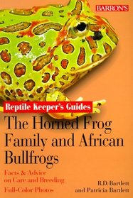 The Horned Frog Family and African Bullfrogs (Reptile Keepers Guide)