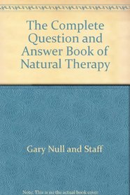 The complete question and answer book of natural therapy, (The Health library)