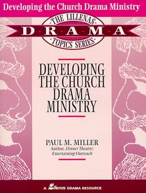 Developing the Church Drama Ministry (Drama Topics Series)