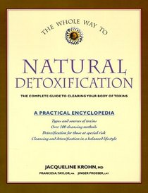 The Whole Way to Natural Detoxification: Clearing Your Body of Toxins