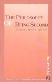 The Philosophy of Being Second (Hsing Yun's Hundred Sayings Series)