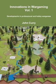 Innovations In Wargaming Vol. 1 Developments In Professional And Hobby Wargames