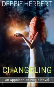 Changeling: An Appalachian Magic Novel (Volume 1)