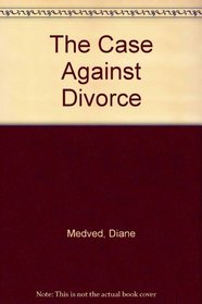 The Case against Divorce