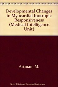 Developmental Changes in Myocardial Inotropic Responsiveness (Medical Intelligence Unit)