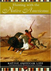 Hunting With the Native Americans (Native American Life)