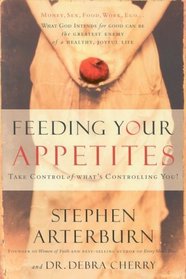 Feeding Your Appetites: Take Control of What's Controlling You!