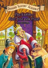 Pig Latin-Not Just for Pigs! (Dragon Slayers' Academy)