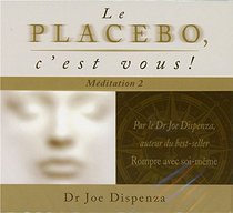 Le placbo , c'est vous ! Mditation 2 - Livre audio CD (French Edition)