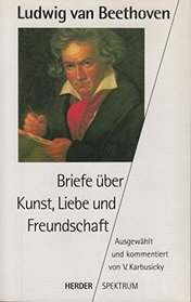 Briefe uber Kunst, Liebe und Freundschaft (Herder Spektrum) (German Edition)