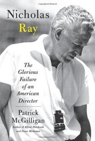 Nicholas Ray: The Glorious Failure of an American Director