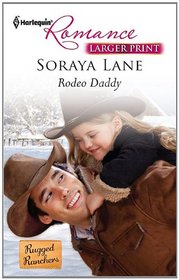 Rodeo Daddy (Rugged Ranchers) (Harlequin Romance, No 4278) (Larger Print)