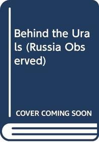 Behind the Urals (Russia Observed)