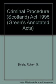 Criminal Procedure (Scotland) Act 1995 (Greens Annotated Acts)