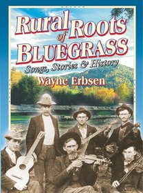 Mel Bay Rural Roots of Bluegrass: Songs, Stories & History