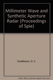 Millimeter Wave and Synthetic Aperture Radar (Proceedings of S P I E)