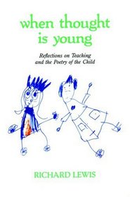 When Thought is Young: Reflections on Teaching and the Poetry of the Child