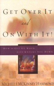 Get over It and on With It: How to Get Up When Life Knocks You Down (Walker Large Print Books)