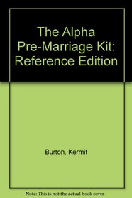 The Alpha Pre-Marriage Kit: Reference Edition