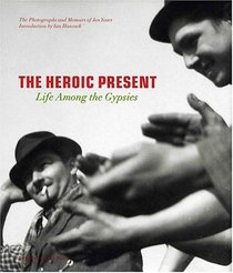 The Heroic Present : LIFE AMONG THE GYPSIES