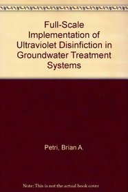 Full-Scale Implementation of Ultraviolet Disinfiction in Groundwater Treatment Systems