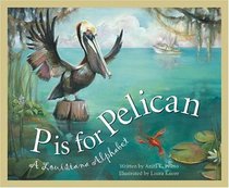 P Is for Pelican: A Louisiana Alphabet (Discover America State By State. Alphabet Series)