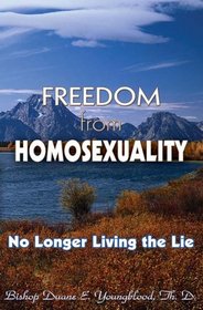 Freedom from Homosexuality: No Longer Living the Lie