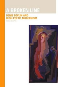 A Broken Line: Denis Devlin and Irish Poetic Modernism