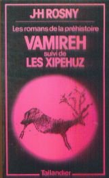 Vamireh: Roman des temps primitifs, suivi de Les Xipehuz (Les Romans de la prehistoire) (French Edition)
