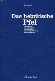 Das hebraische Pi'el: Syntaktisch-semasiologische Untersuchung einer Verbalform im Alten Testament