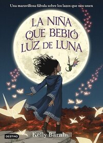 La nina que bebio luz de luna (The Girl Who Drank the Moon) (Spanish Edition)