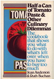 Half a Can of Tomato Paste and Other Culinary Dilemmas: A Cookbook