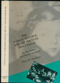 The Weimar Republic and the Younger Proletariat: An Economic and Social Analysis